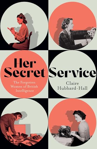 Her Secret Service: The Forgotten Women Of British Intelligence