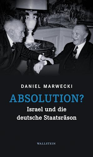 Absolution?: Israel Und Die Deutsche Staatsräson