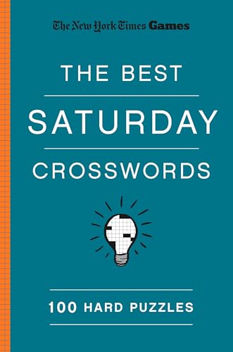 New York Times Games The Best Saturday Crosswords: 100 Hard Puzzl: 100 Hard Puzzles