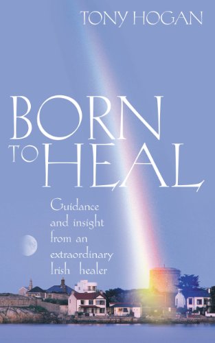 Born To Heal: Guidance And Insight From An Extraordinary Irish Healer (English Edition)