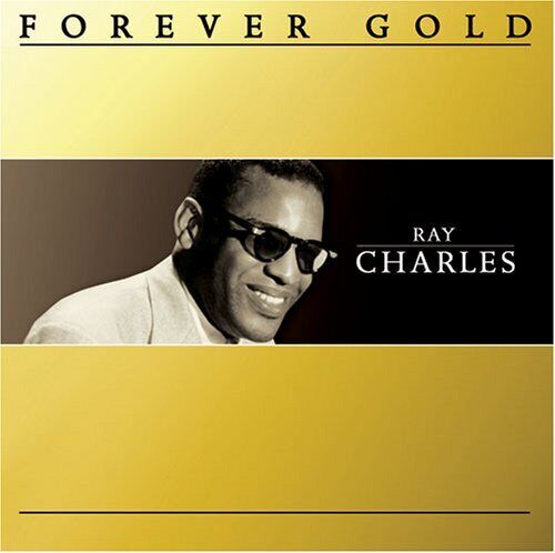 Ray Charles Forever Gold: Ray Charles