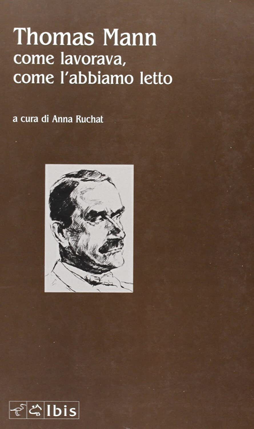 Libri Cetti Marinoni Bianca / Anna Ruchat - Thomas Mann. Come Lavorava, Come L'a