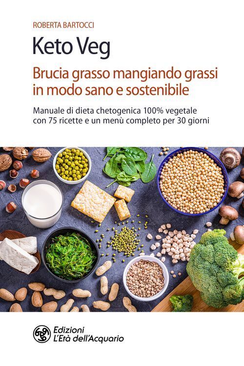 Libri Bartocci Roberta - Keto Veg. Brucia Grasso Mangiando Grassi In Modo Sano E