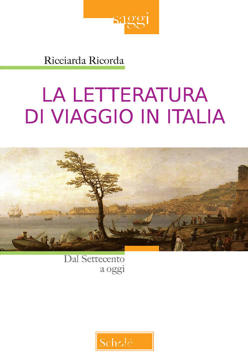 LETTERATURA DI VIAGGIO IN ITALIA. DAL SETTECENTO A OGGI (LA) - RICORDA
