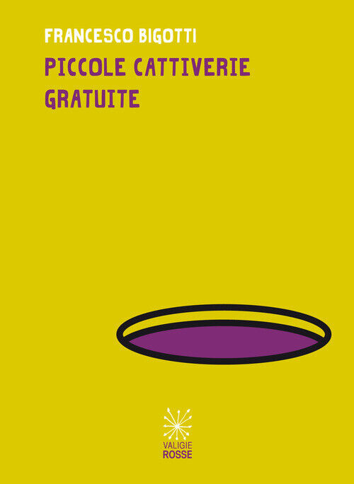 Piccole Cattiverie Gratuite - Francesco Bigotti - 2020