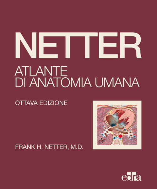 Netter. Atlante Di Anatomia Umana - Frank H. Netter - 2022