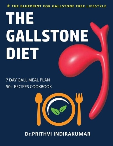 Prithvi Indirakumar The Gallstone Diet (Tascabile) Diet for Enhancing Life