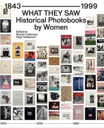 What They Saw - Historical Photobooks By Women 1843-1999 (Tascabile)