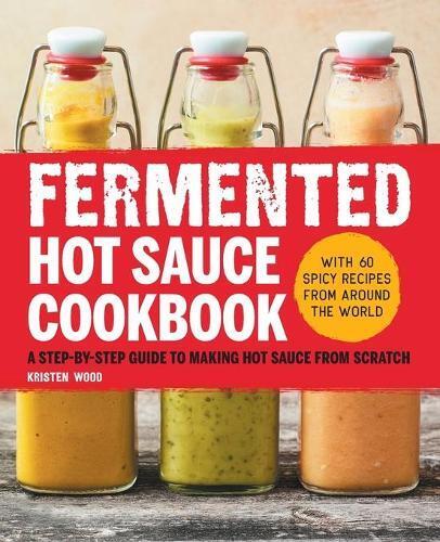 Kristen Wood Fermented Hot Sauce Cookbook (Tascabile)