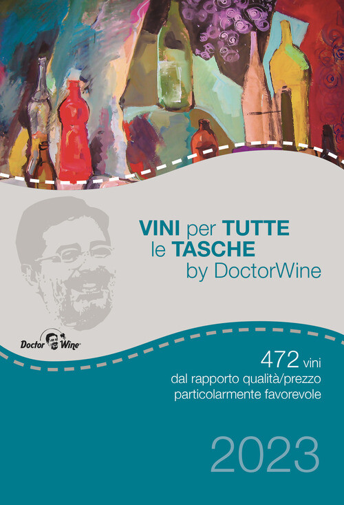 Vini Per Tutte Le Tasche By DoctorWine. 472 Vini Dal Rapporto Qualità/Prezzo Par