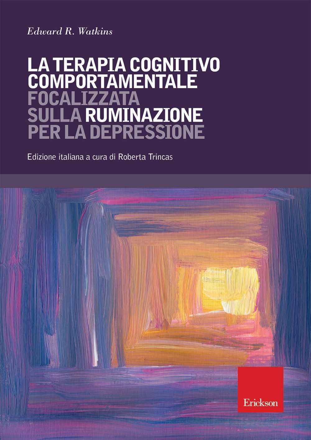Libri Watkins Edward R. - La Terapia Cognitivo Comportamentale Focalizzata Sulla