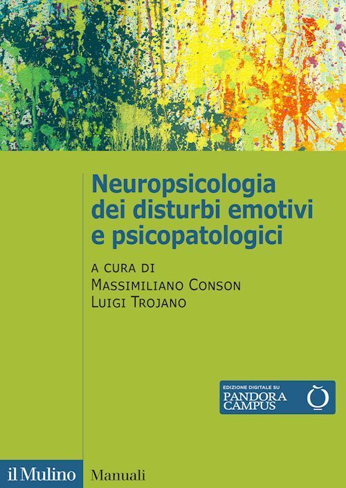 NEUROPSICOLOGIA DEI DISTURBI EMOTIVI E PSICOPATOLOGICI  - CONSON M. (Curatore),