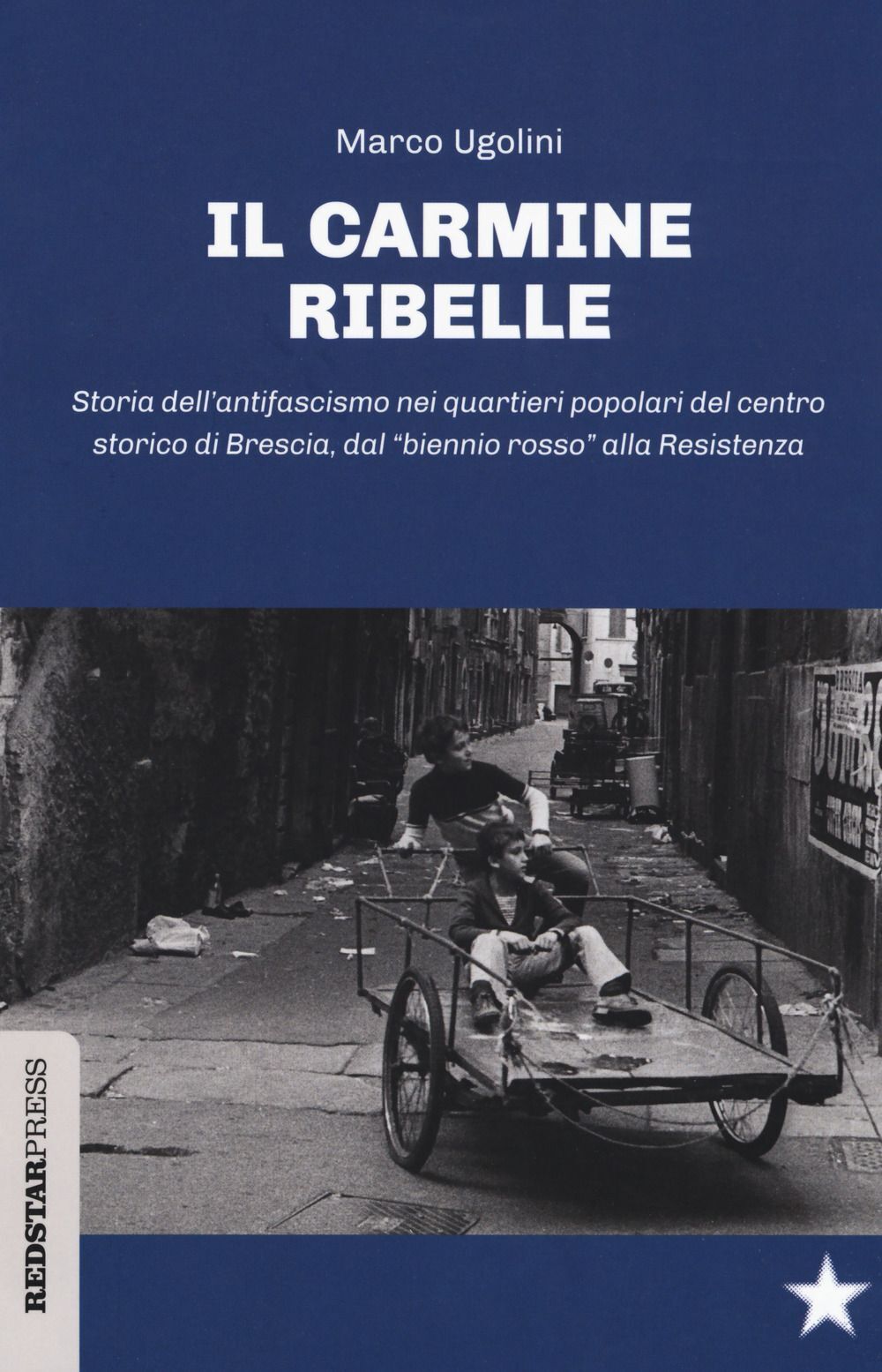 Libri Marco Ugolini - Il Carmine Ribelle. Storia Dell'antifascismo Nei Quartieri