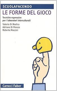 9788874661657 Le forme del gioco. Tecniche espressive per i labo...nterculturali