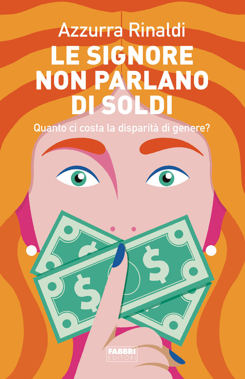 Le signore non parlano di soldi. Quanto ci costa la disparità di genere? -...