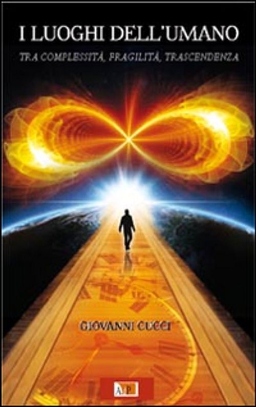 Libri Giovanni Cucci - I Luoghi Dell'umano. Tra Complessita, Fragilita, Trascend