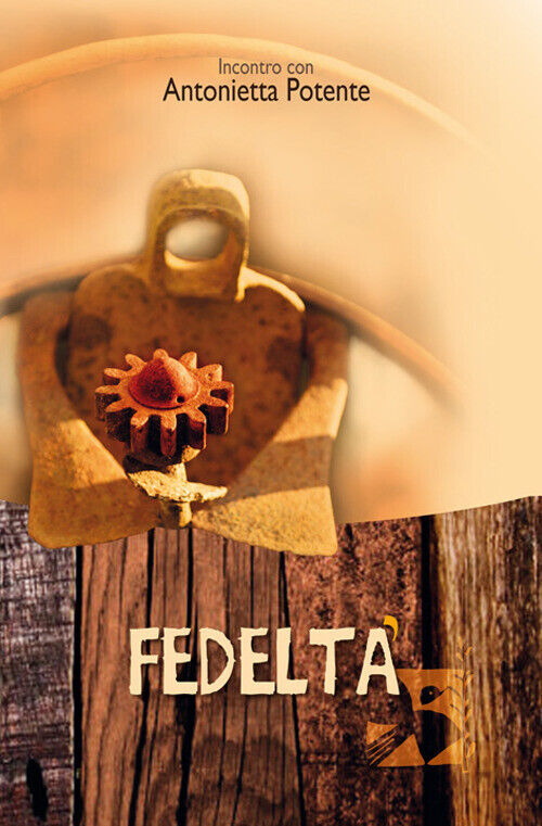 Fedeltà. Incontro con Antonietta Potente - Potente Antonietta