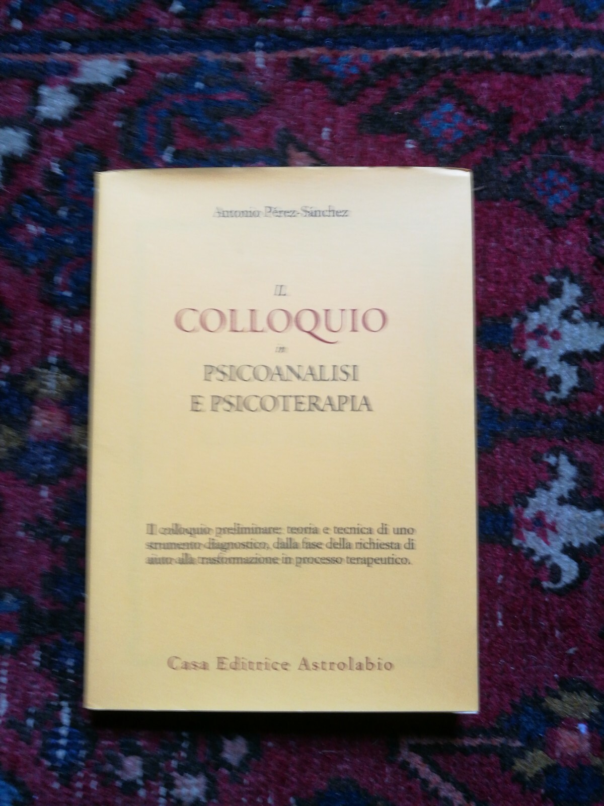 Il colloquio in psicoanalisi e psicoterapia Astrolabio