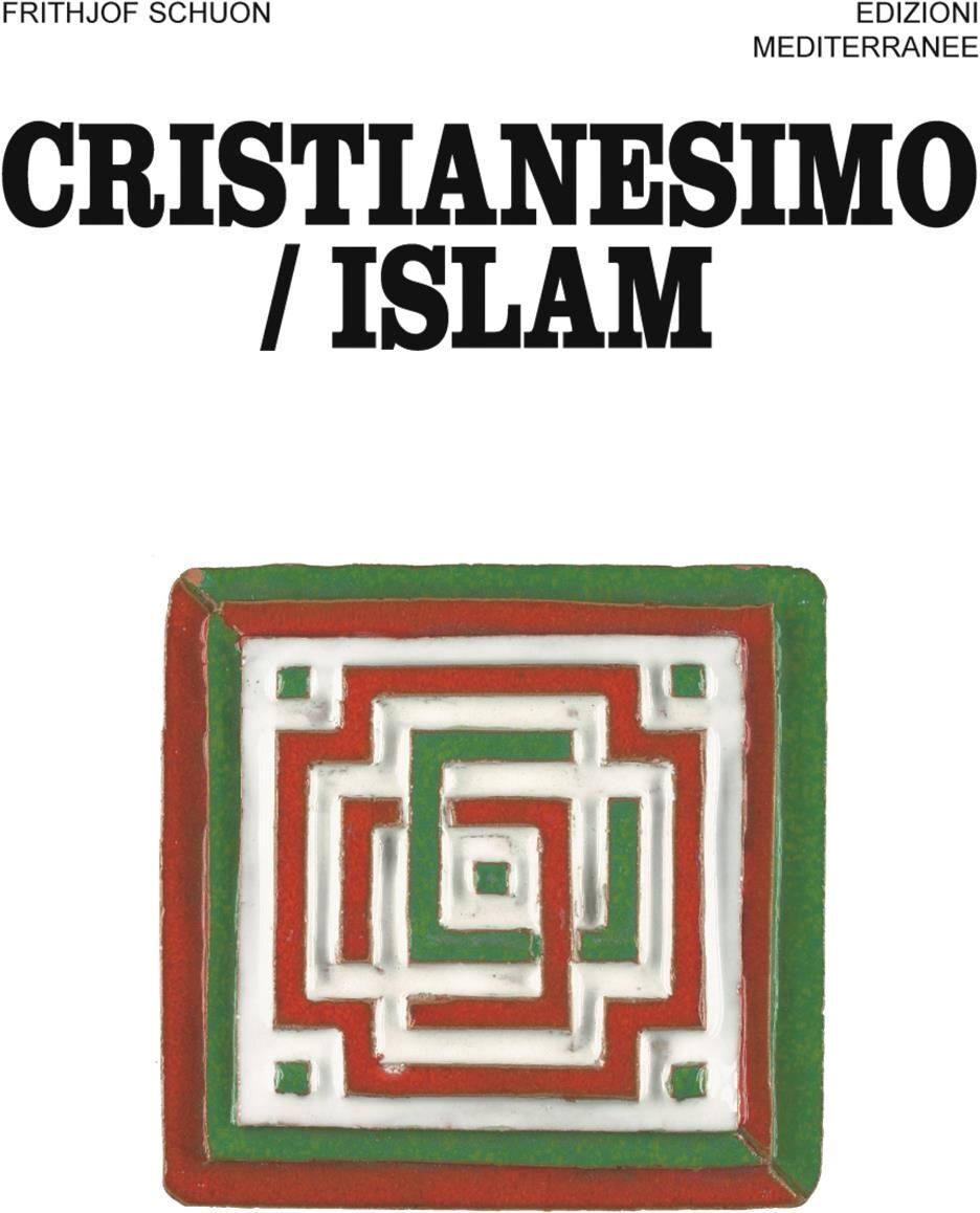 Libri Frithjof Schuon - Cristianesimo/Islam