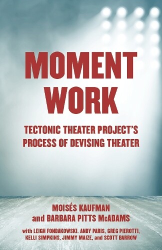 Moises Kaufman Moment Work (Tascabile)