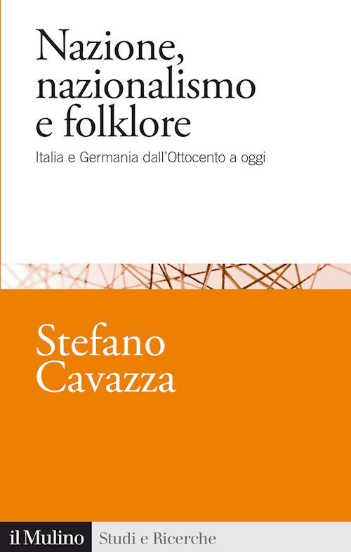 NAZIONE, NAZIONALISMO E FOLKLORE. ITALIA E GERMANIA DALL'OTTOCENTO A OGGI  -