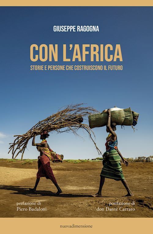 CON L'AFRICA. STORIE E PERSONE CHE COSTRUISCONO IL FUTURO  - RAGOGNA GIUSEPPE -