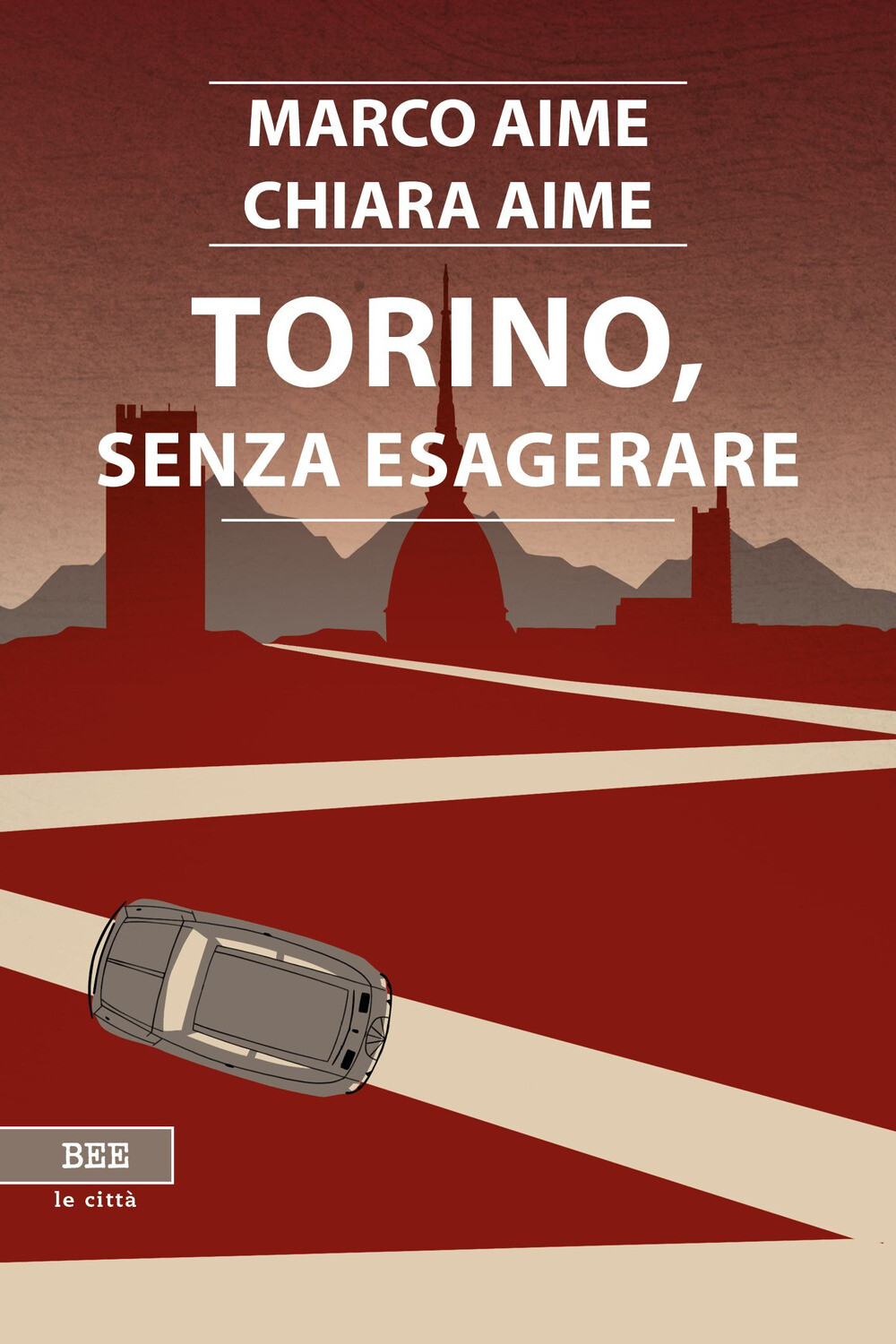 Torino, senza esagerare - Aime Marco, Aime Chiara