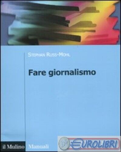 9788815232489 Stephan Russ-Mohl,Giancarlo Dillena,Natascha Fioretti Fare giornal