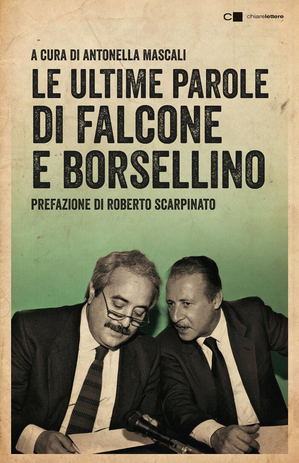 Le ultime parole di Falcone e Borsellino. Nuova ediz. - Falcone Giovanni, ...