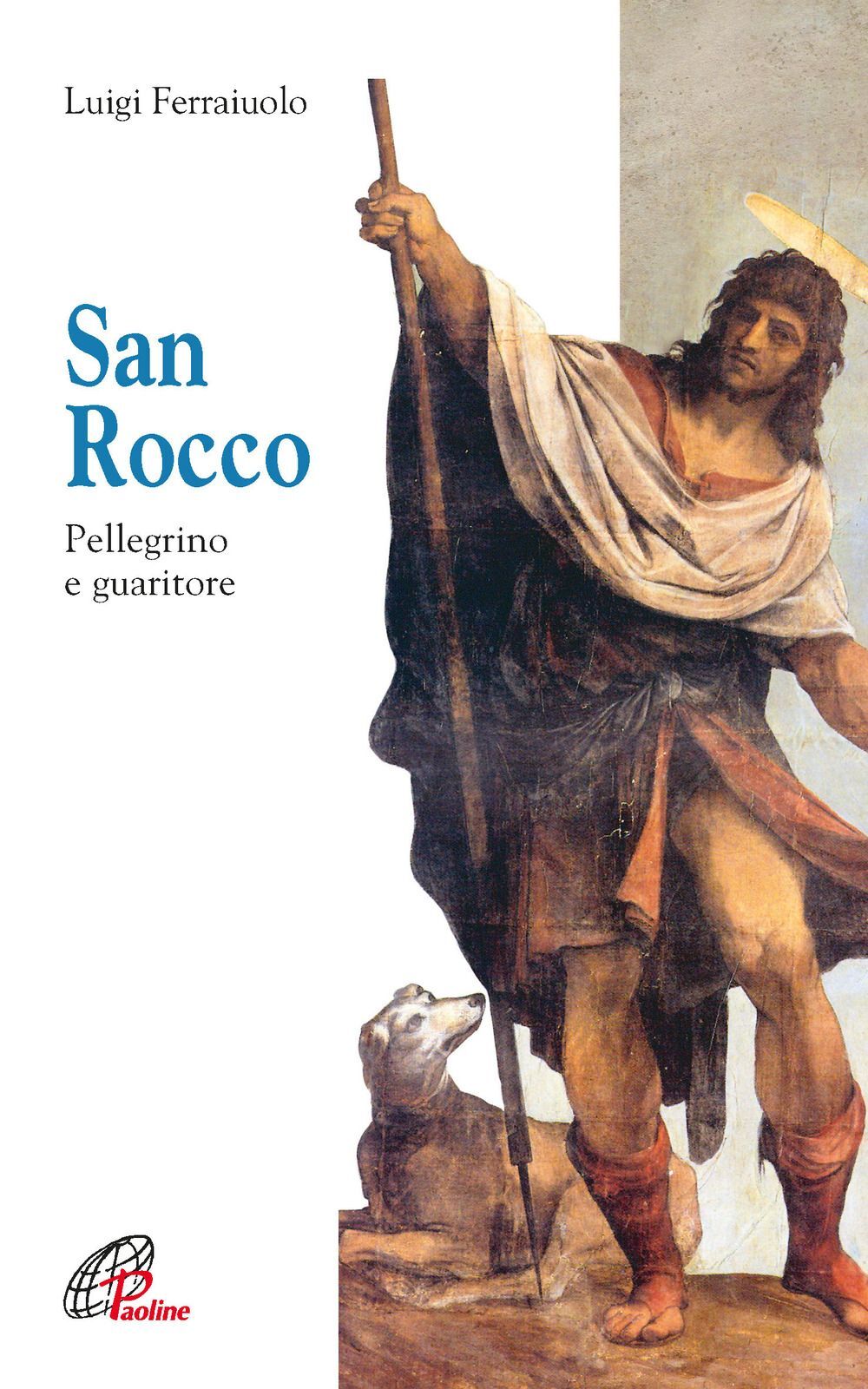 Libri Luigi Ferraiuolo - San Rocco. Pellegrino E Guaritore