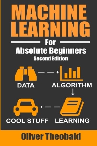 Oliver Theobald Machine Learning For Absolute Beginners (Tascabile)