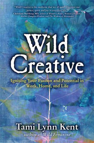 Tami Lynn Kent Wild Creative (Tascabile) Reclaim Your Wild