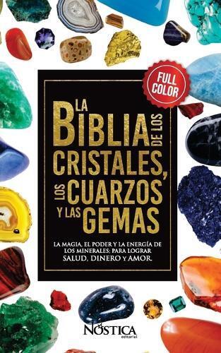 Nóstica Editorial La Biblia de Los Cristales Los Cuarzos Y Las Gemas (Tascabile)