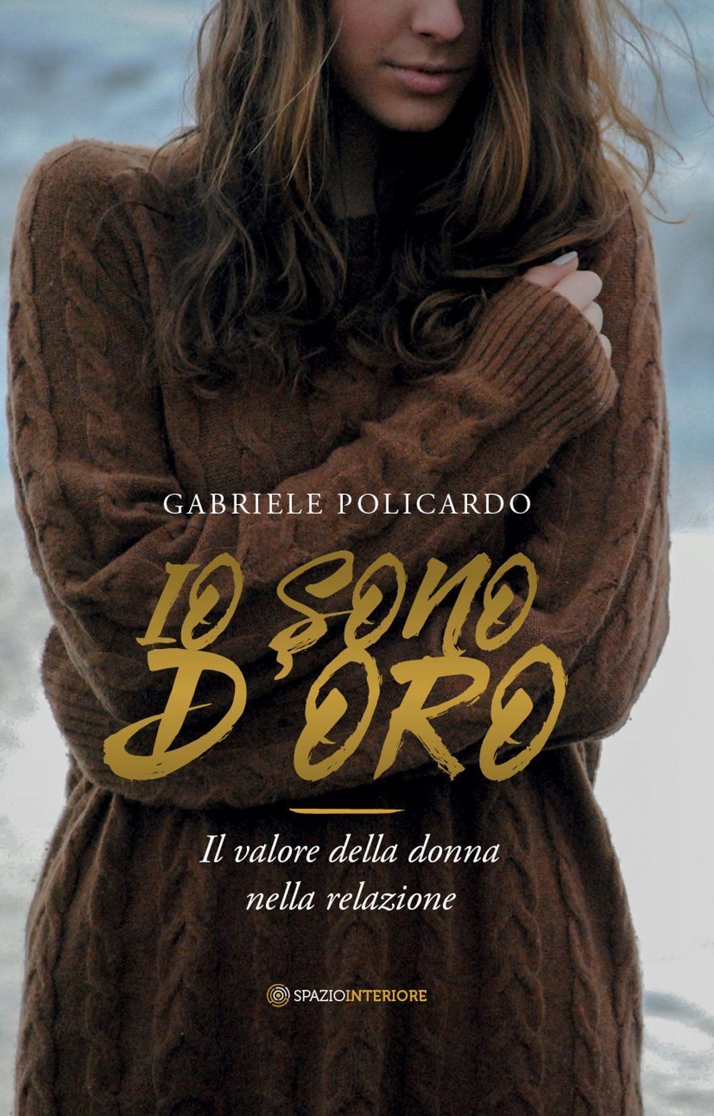 Libri Gabriele Policardo - Io Sono D'oro. Il Valore Della Donna Nella Relazione