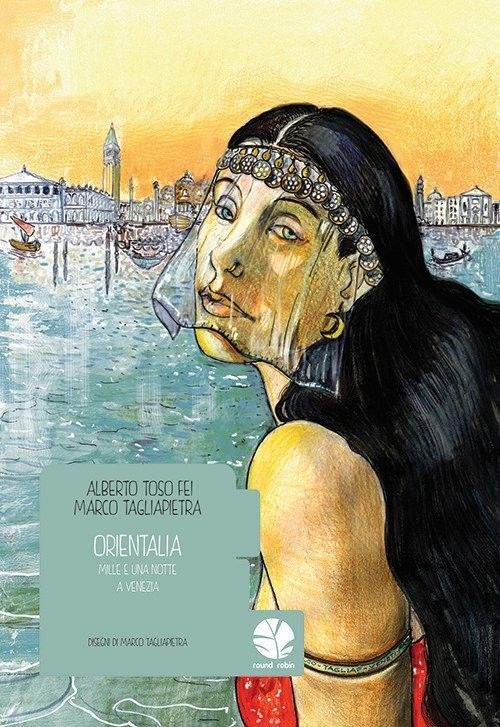 Libri Toso Fei Alberto / Marco Tagliapietra - Orientalia. Mille E Una Notte A Ve