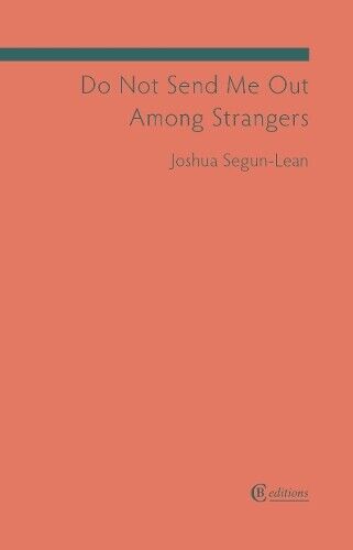 Joshua Segun-Lean Do Not Send Me Out Among Strangers (Tascabile)