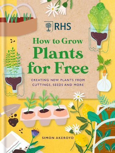 Simon Akeroyd RHS How to Grow Plants for Free (Copertina rigida)