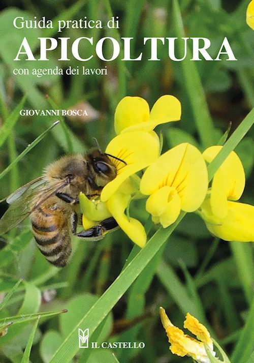 GUIDA PRATICA DI APICOLTURA  - BOSCA GIOVANNI - Il Castello
