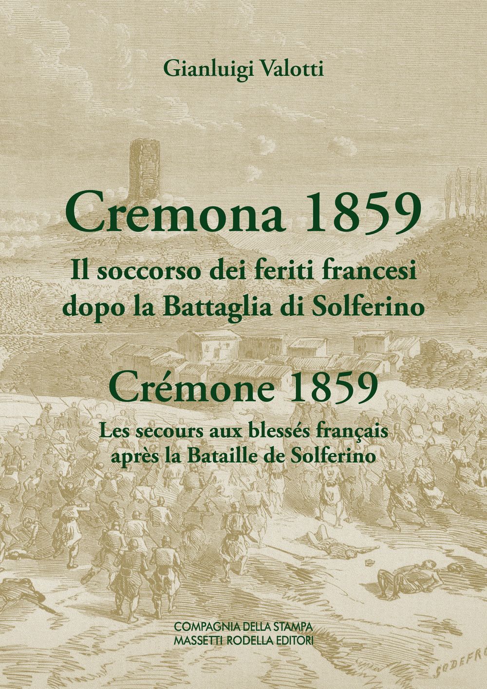 Libri Gianluigi Valotti - Cremona 1859. Il Soccorso Dei Feriti Francesi Dopo La