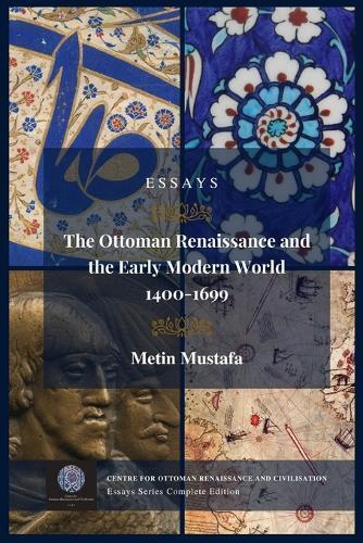 Metin Mustafa The Ottoman Renaissance and the Early Modern World, 14 (Tascabile)