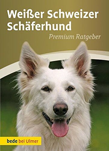 Annette Schmitt Weißer Schweizer Schäferhund: Premium Ratgebe (Copertina rigida)