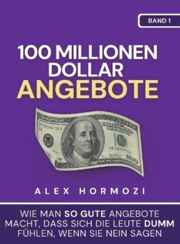 Alex Hormozi 100 Millionen Dollar Angebote (Copertina rigida)