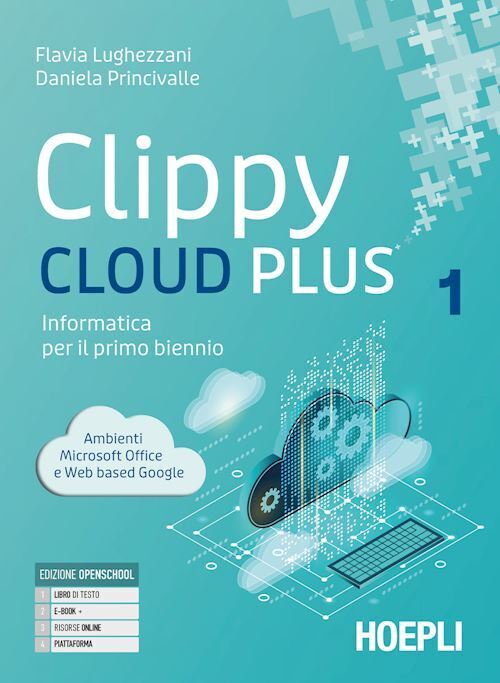 CLIPPY CLOUD PLUS. INFORMATICA PER IL PRIMO BIENNIO  - LUGHEZZANI FLAVIA,