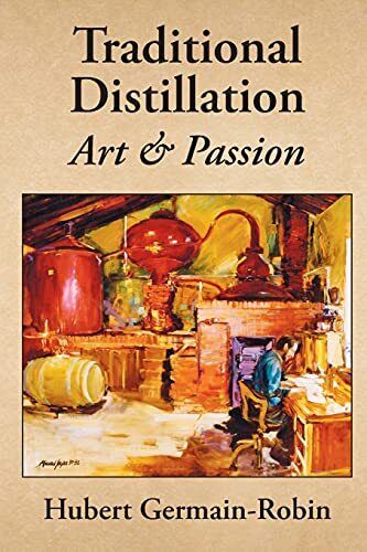 Hubert Germain-Robin Traditional Distillation Art and Passion (Tascabile)