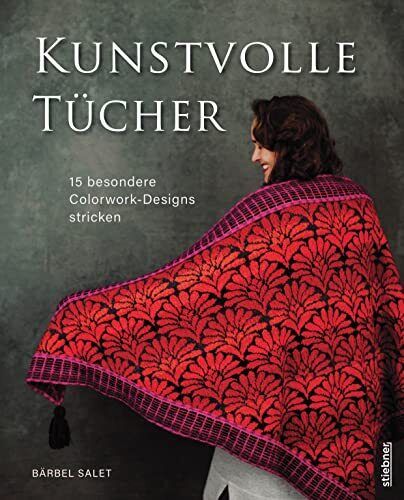 Bärbel Salet Kunstvolle Tücher stricken - 15 besondere Colorwork-Des (Tascabile)