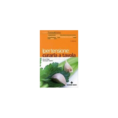 LIBRO IPERTENSIONE CURARLA A TAVOLA - BRUNO BRIGO - GIUSEPPE CAPANO
