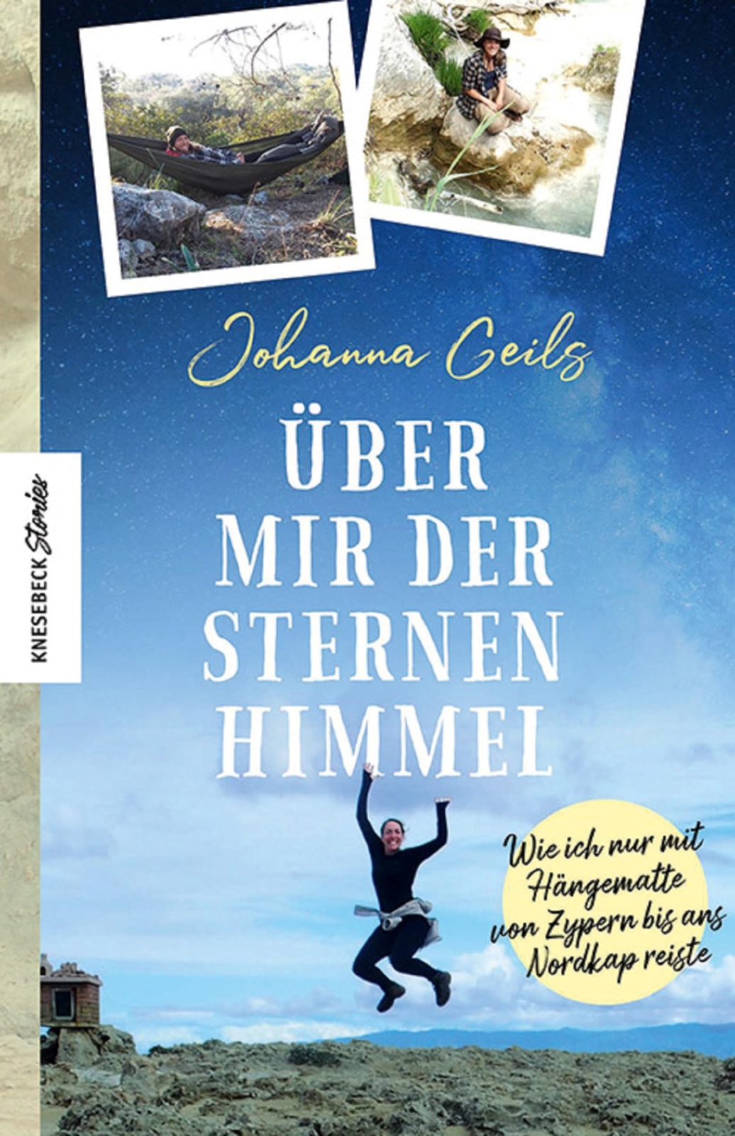 Johanna Geils Über mir der Sternenhimmel: Wie ich nur mit Hängematte (Tascabile)