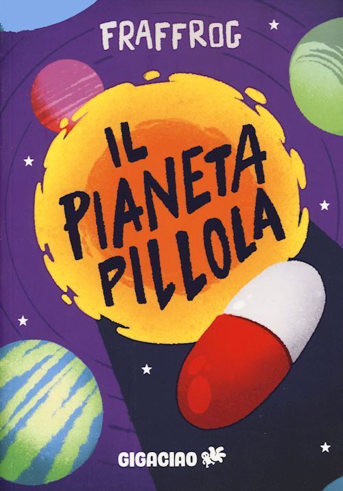 IL PIANETA PILLOLA  - FRAFFROG - GIGACIAO