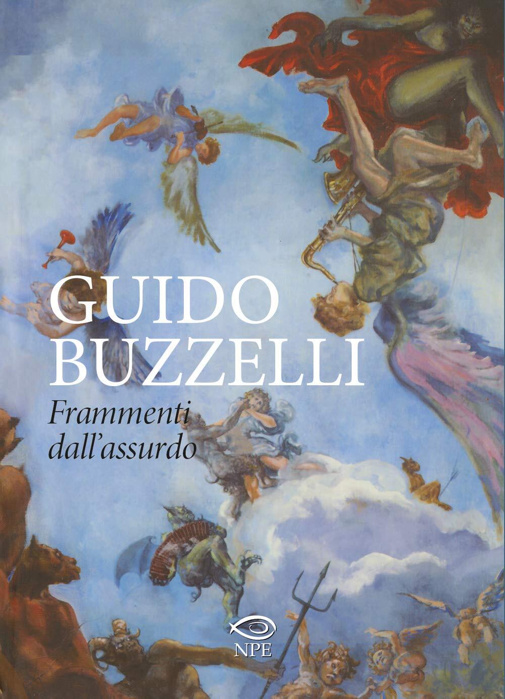 9788836270583 Guido Buzzelli. Frammenti dall'assurdo. Catalogo d...z. illustrata
