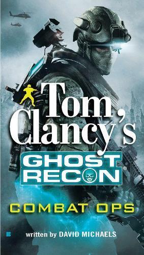 David Michaels Tom Clancy's Ghost Recon: Combat Ops (Tascabile) Ghost Recon